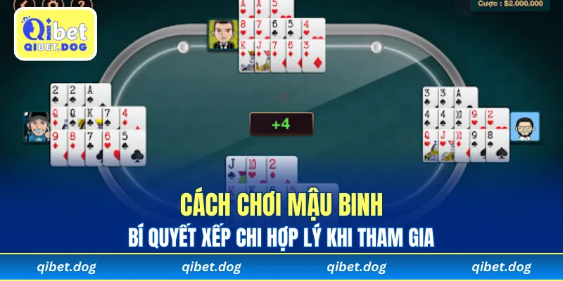 Bí quyết xếp chi hợp lý khi tham gia cách chơi Mậu Binh