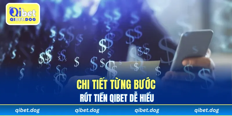Chi tiết từng bước rút tiền Qibet dễ hiểu
