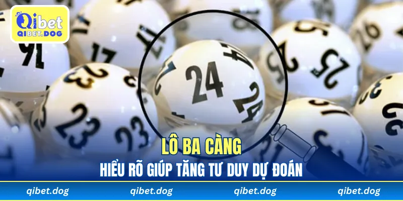 Hiểu rõ lô ba càng giúp tăng tư duy dự đoán