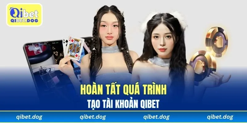 Hoàn tất quá trình tạo tài khoản Qibet