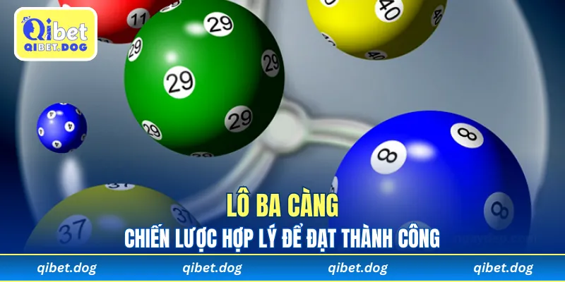 Lô ba càng cần chiến lược hợp lý để đạt thành công