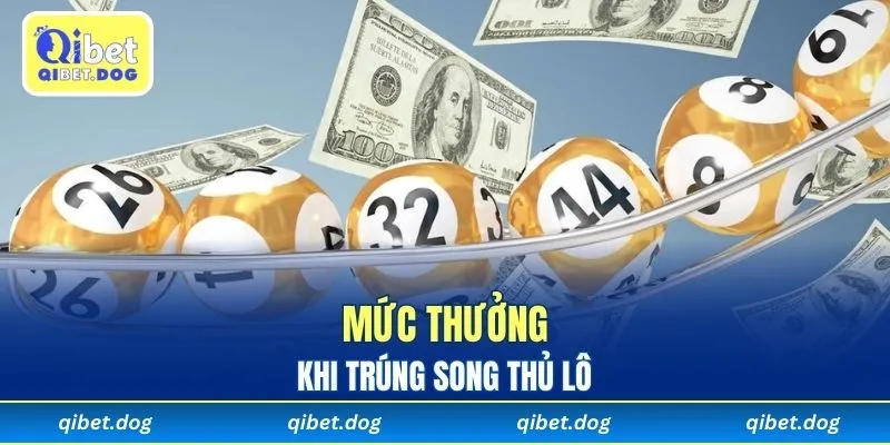 Mức thưởng khi trúng song thủ lô