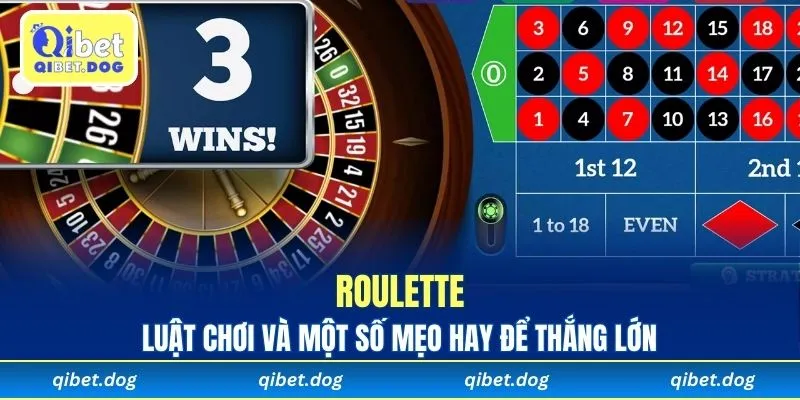 Roulette - Luật Chơi Và Một Số Mẹo Hay Để Thắng Lớn