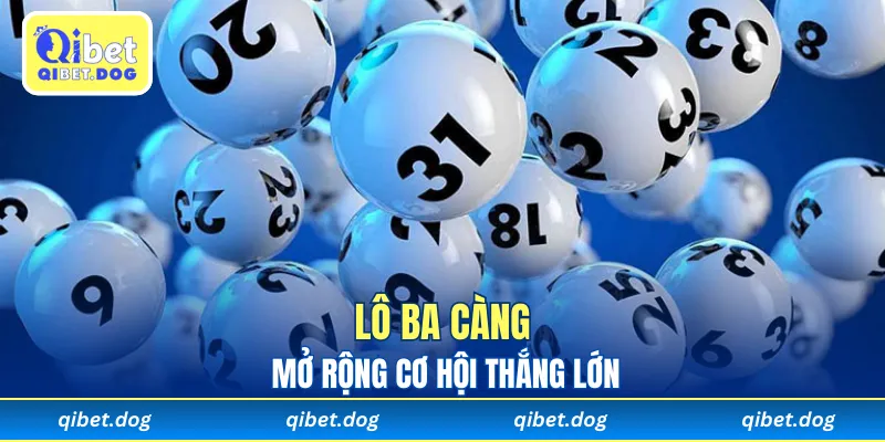 Soi cầu lô ba càng mở rộng cơ hội thắng lớn