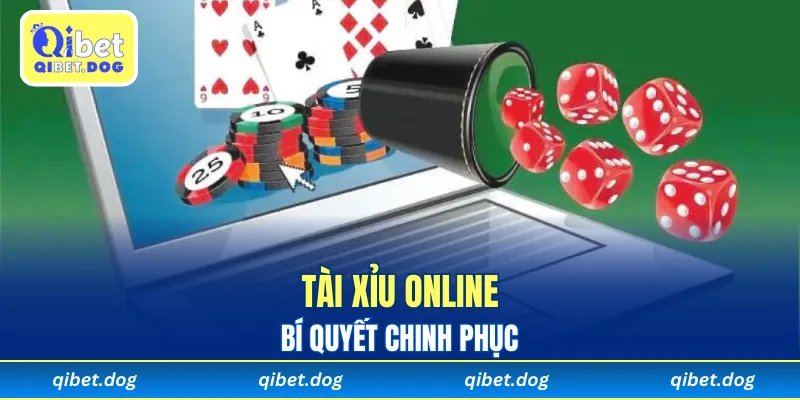 Tài Xỉu Online - Bí Quyết Chinh Phục Cùng Qibet 2025