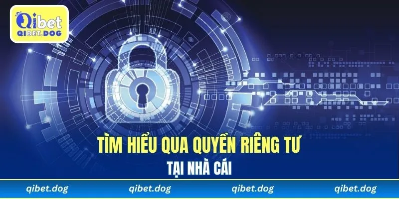 Tìm hiểu qua quyền riêng tư tại nhà cái
