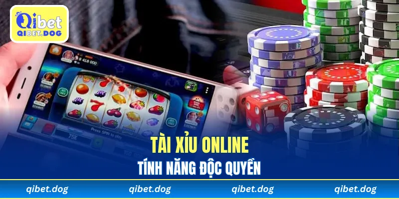 Tính năng độc quyền của tài xỉu online chuyên nghiệp