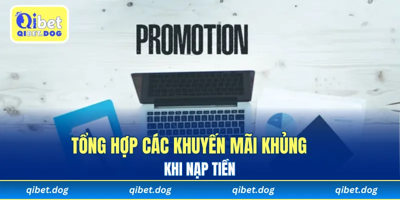 Tổng hợp các khuyến mãi khủng khi nạp tiền