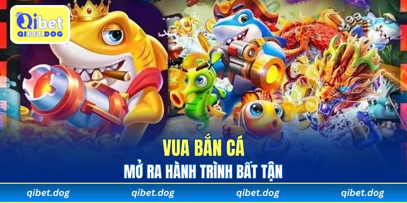 Trải nghiệm Vua Bắn Cá mở ra hành trình bất tận.