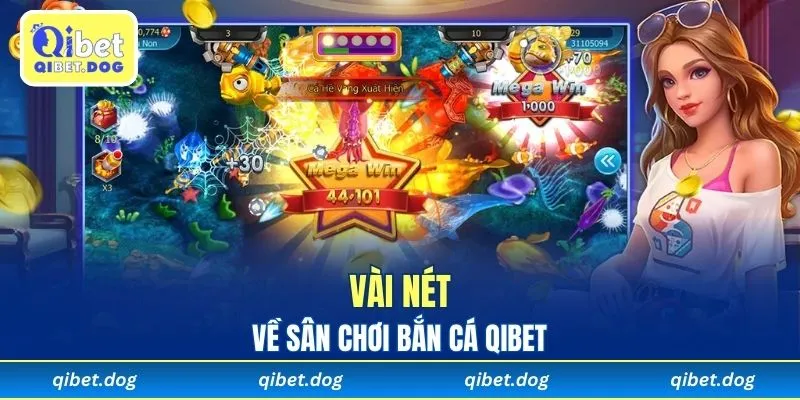 Vài nét về sân chơi bắn cá Qibet