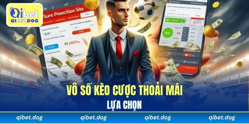 Vô số kèo cược thoải mái lựa chọn